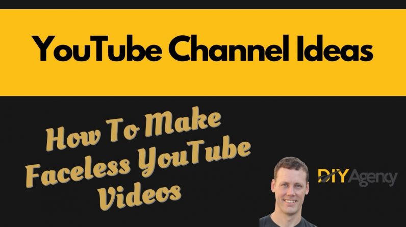 YouTube Channel Ideas | How To Make Faceless YouTube Videos